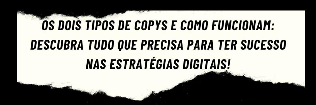 Os dois tipos de copys e como funcionam: descubra tudo que precisa para ter sucesso nas estratégias digitais!