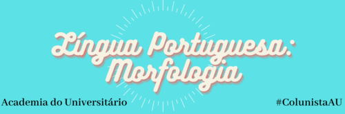 Língua Portuguesa: Morfologia