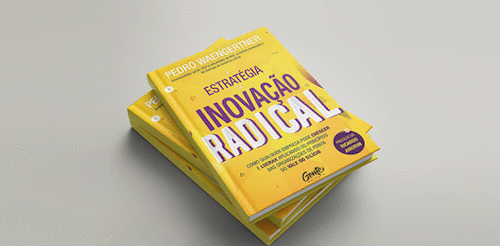 Resenha: “A Estratégia da Inovação Radical - Pedro Waengartner”